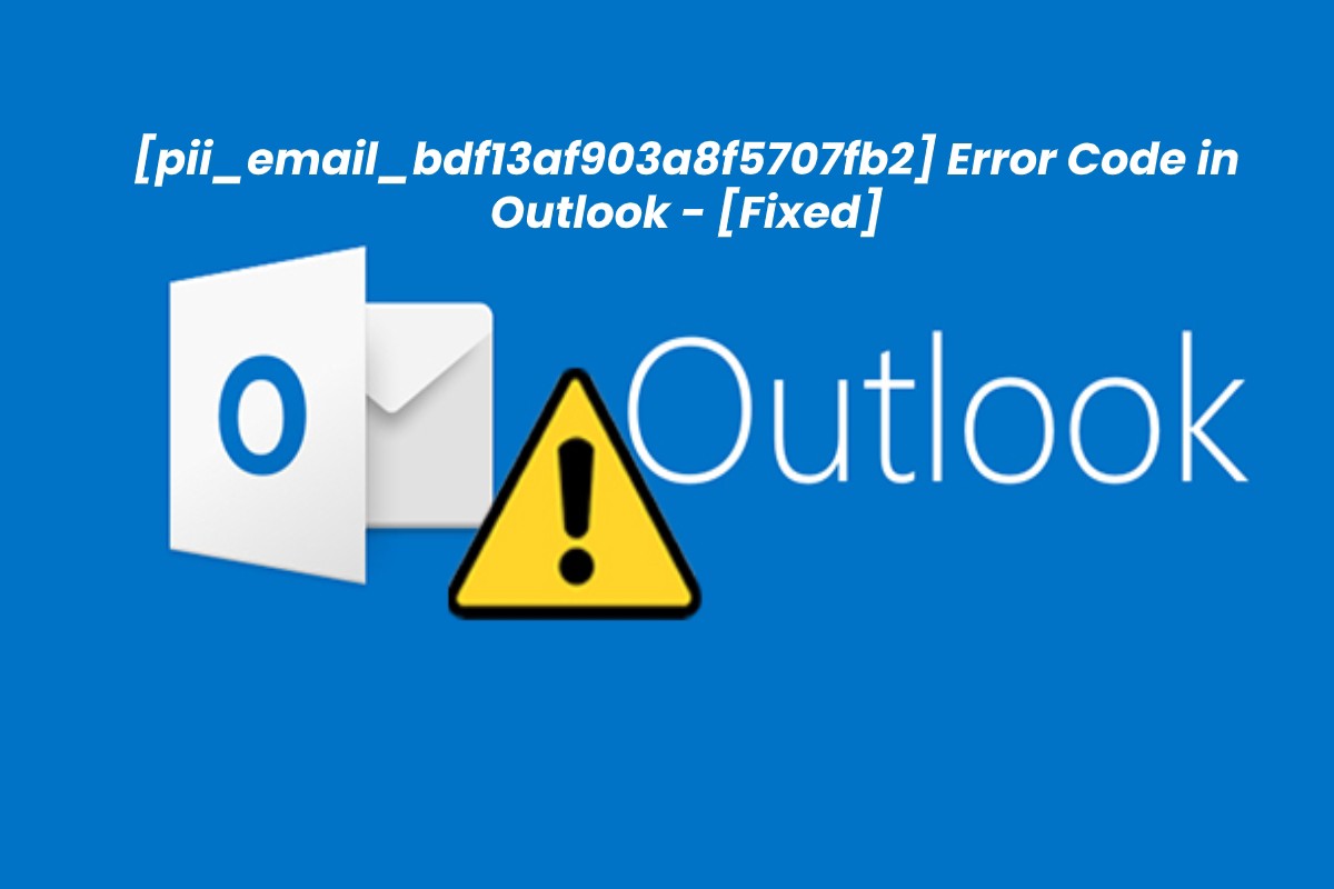 How to solve [pii_email_bdf13af903a8f5707fb2] error?