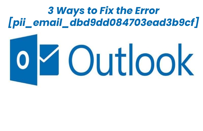 How to solve [pii_email_dbd9dd084703ead3b9cf] error?