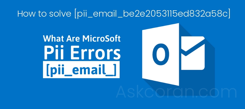 How to solve [pii_email_be2e2053115ed832a58c] error?