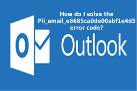 How to solve [pii_email_e6685ca0de00abf1e4d5] error?