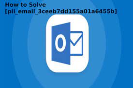 How to solve [pii_email_28dc65b73e084c7fdeb3] error?