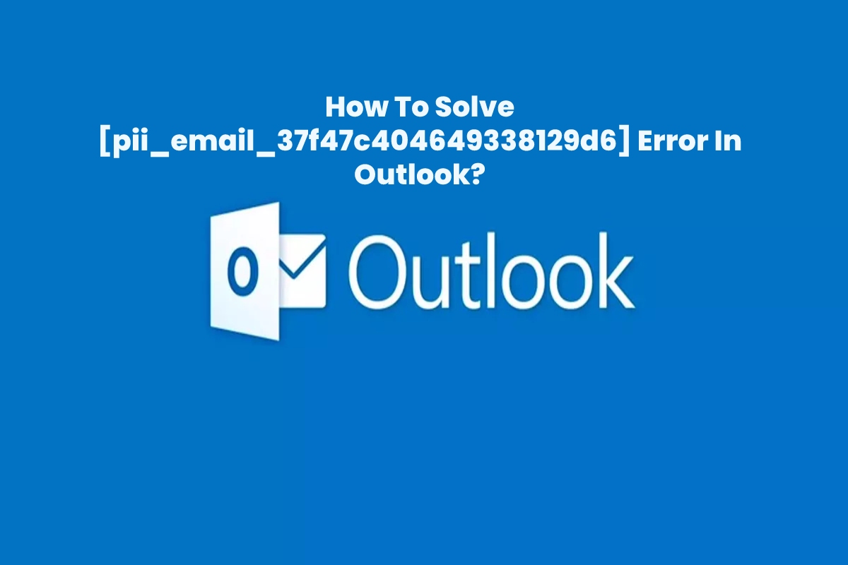 How to solve [pii_email_37f47c404649338129d6] error?